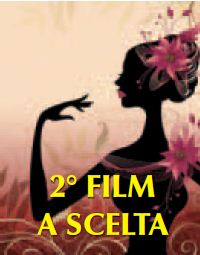 SECONDO FILM A SCELTA